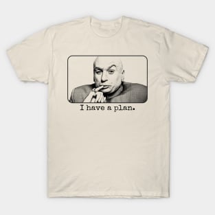 Dr Evil I Have A Plan T-Shirt